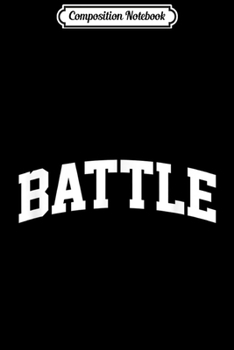 Composition Notebook: Battle Vintage Sports Team College Arch  Journal/Notebook Blank Lined Ruled 6x9 100 Pages