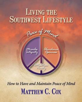 Paperback Living the Southwest Lifestyle: How to Have and Maintain Peace of Mind Book