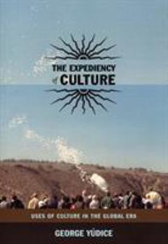 Paperback The Expediency of Culture: Uses of Culture in the Global Era Book