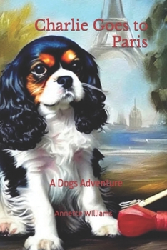 Paperback Charlie Goes to Paris: A Dog's Adventure Book