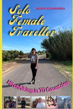 Paperback Solo Female Traveller: What I Learnt from Hitchhiking in 70 countries Book