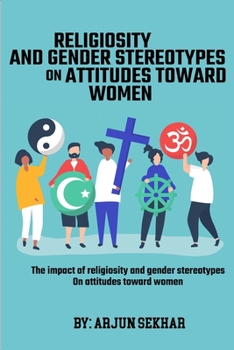 Paperback The Impact Of Religiosity And Gender Stereotypes On Attitudes Toward Women Book