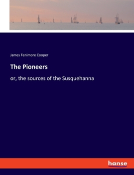 Paperback The Pioneers: or, the sources of the Susquehanna Book