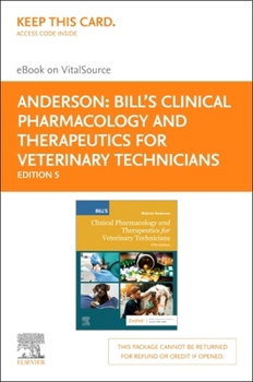 Printed Access Code Bill's Clinical Pharmacology and Therapeutics for Veterinary Technicians - Elsevier eBook on Vitalsource (Retail Access Card): Bill's Clinical Pharmac Book