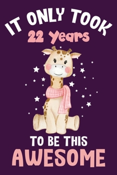 It only took 22 years to be this awesome: 22 Year Old Perfect Birthday Gift for Boys and Girls