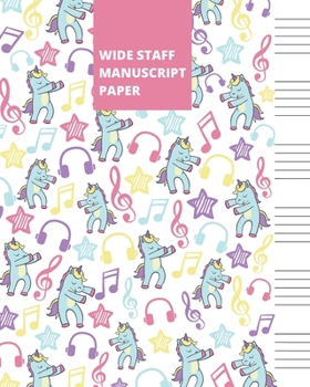 Paperback Wide Staff Manuscript Paper: Blank Sheet Music Notebook For Kids - Dancing Unicorns Book