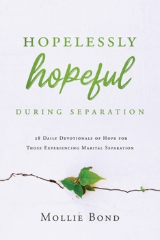 Paperback Hopelessly Hopeful During Separation: 28 Daily Devotionals of Hope for Those Experiencing Marital Separation Book
