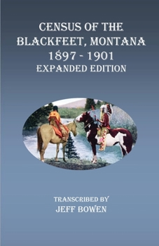 Paperback Census of the Blackfeet, Montana, 1897-1901 Expanded Edition Book