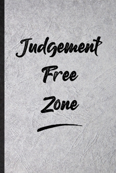 Paperback Judgement Free Zone: Blank Funny Positive Motivation Lined Notebook/ Journal For Support Faith Belief, Inspirational Saying Unique Special Book