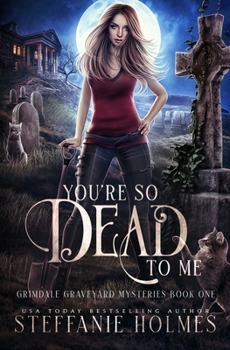 Paperback You're So Dead to Me: A kooky, spooky paranormal romance Book