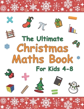 Paperback The Ultimate Christmas Maths Book: Holiday Gift for Smart Children 4-8 Year Old Book