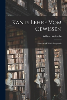 Paperback Kants Lehre vom Gewissen; historisch-kritisch dargestellt [German] Book