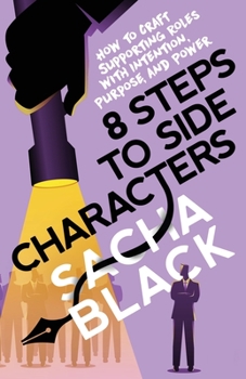 Paperback 8 Steps to Side Characters: How to Craft Supporting Roles with Intention, Purpose, and Power Book