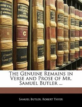 Paperback The Genuine Remains in Verse and Prose of Mr. Samuel Butler ... Book