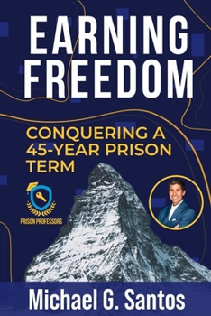 Paperback Earning Freedom!: Conquering a 45-Year Prison Term Book