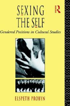 Paperback Sexing the Self: Gendered Positions in Cultural Studies Book