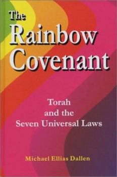 Hardcover The Rainbow Covenant: Torah and the Seven Universal Laws Book