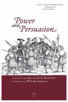 Paperback Power and Persuasion: Essays on the Art of State Building in Honour of W.P. Blockmans [French] Book