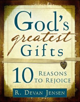 God's Greatest Gifts: 10 Reasons to Rejoice