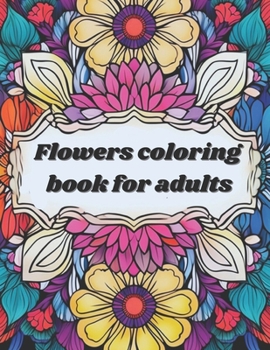 Paperback Flowers coloring book for adults Book