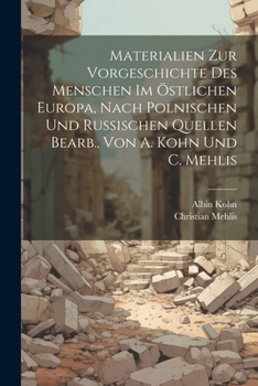 Paperback Materialien Zur Vorgeschichte Des Menschen Im Östlichen Europa, Nach Polnischen Und Russischen Quellen Bearb., Von A. Kohn Und C. Mehlis [German] Book