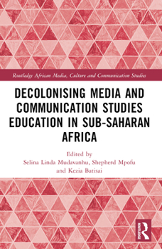 Paperback Decolonising Media and Communication Studies Education in Sub-Saharan Africa Book