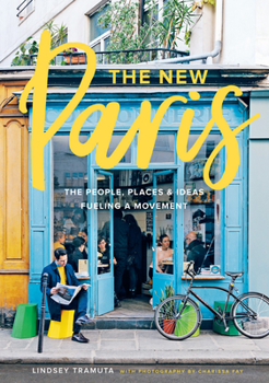 Hardcover The New Paris: The People, Places & Ideas Fueling a Movement Book