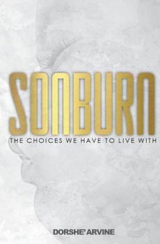 Paperback Son Burn: The Choices We Have To Live With Book