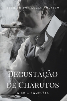 Degustação de Charutos: O Guia Completo (Portuguese Edition)