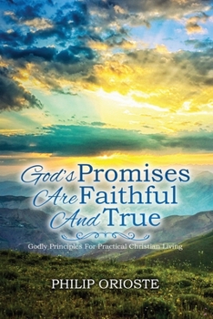 Paperback God's Promises Are Faithful and True: Godly Principles For Practical Christian Living Book