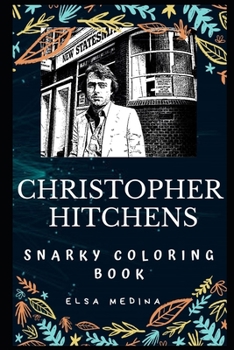 Paperback Christopher Hitchens Snarky Coloring Book: An English-American Author. Book
