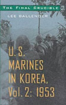 Paperback The Final Crucible: U.S. Marines in Korea, Vol. 2: 1953 Book