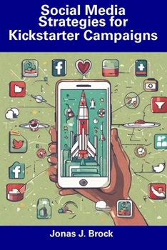 Paperback Social Media Strategies for Kickstarter Campaigns Book