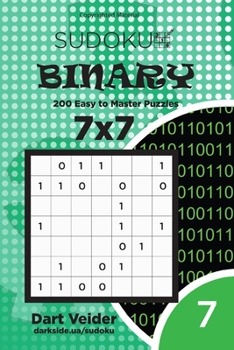 Paperback Sudoku Binary - 200 Easy to Master Puzzles 7x7 (Volume 7) Book