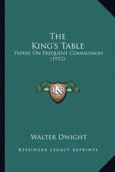 The King's Table: Papers On Frequent Communion