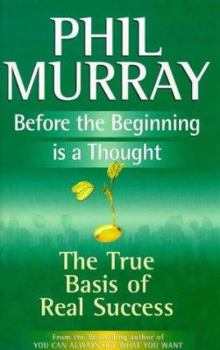 Paperback Before the Beginning Is a Thought: True Basics of Real Success Through Natural Philosophy Book