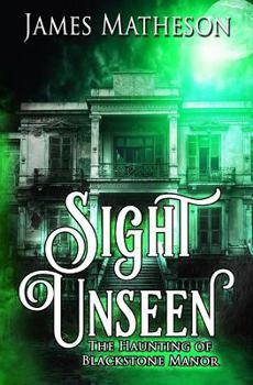 Paperback Sight Unseen: The Haunting of Blackstone Manor Book