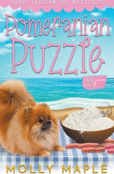 Pomeranian Puzzle - Book #1 of the Apple Blossom Bay Mysteries