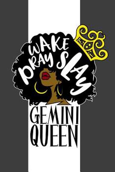 Paperback Gemini Queen Wake Pray Slay: 6 x 9 Notebook for Gemini Zodiac Black Queens 125 Lined Pages Book