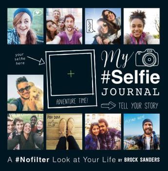 Stationery My Selfie Journal: A #nofilter Look at Your Life Book
