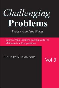 Paperback Challenging Problems from Around the World Vol. 3: Math Olympiad Contest Problems Book