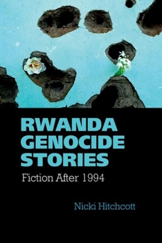 Paperback Rwanda Genocide Stories: Fiction After 1994 Book