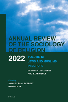Hardcover Annual Review of the Sociology of Religion. Volume 13 (2022): Jews and Muslims in Europe. Between Discourse and Experience Book