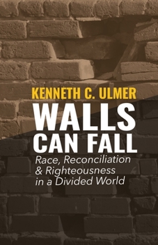 Paperback Walls Can Fall: Race, Reconciliation & Righteousness in a Divided World Book