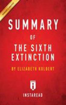 Paperback Summary of The Sixth Extinction: by Elizabeth Kolbert - Includes Analysis Book