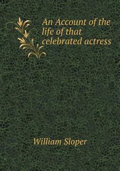 Paperback An Account of the life of that celebrated actress Book