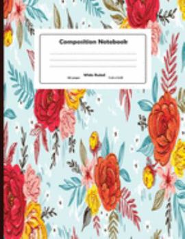 Paperback Composition Notebook: Pretty Wide Ruled Paper Notebook Journal - Hand Drawn Colorful Flowers Wide Blank Lined Workbook for Teens Kids Studen Book