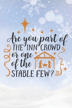 Happy Are You Part Of The Inn Crowd Or One Of The Stable Few I Love You Birthday: Christmas Quote Journal / Notebook / Diary - Cute Snowed Themed Present