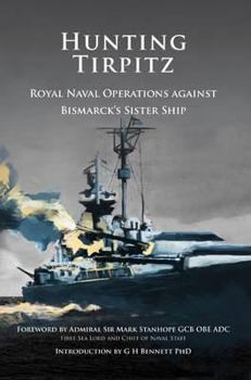 Paperback Hunting Tirpitz: Naval Operations Against Bismarck's Sister Ship Book