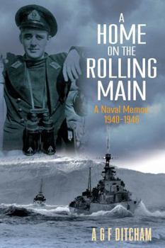 Paperback A Home on the Rolling Main: A Naval Memoir 1940-1946 Book